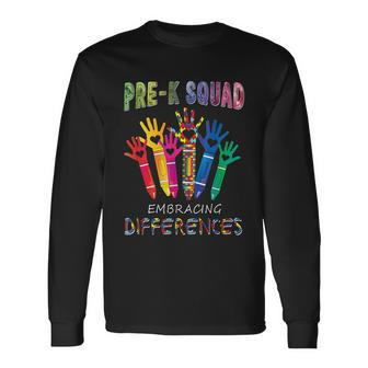 Pre K Squad Embracing Differences Autism Sped Teacher Long Sleeve T-Shirt - Monsterry