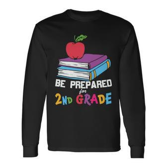 Be Prepared For 2Nd Grade Back To School First Day Of School Long Sleeve T-Shirt - Monsterry
