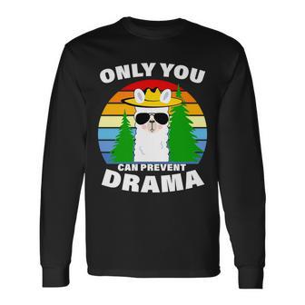 Only You Can Prevent Drama Llama Long Sleeve T-Shirt - Monsterry