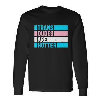 Pride Month Trans Are Hotter Lgbt Long Sleeve T-Shirt - Monsterry