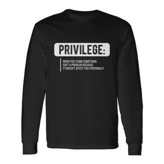 Privilege Shirt Civil Rights Tee Equality Shirt Long Sleeve T-Shirt - Monsterry