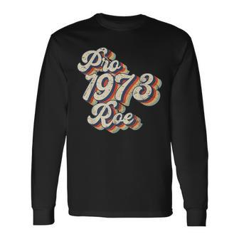 Pro 1973 Roe Pro Choice 1973 Rights Feminism Protect Long Sleeve T-Shirt - Seseable