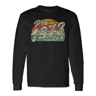 Pro 1973 Roe Pro Choice 1973 Rights Feminism Protect Long Sleeve T-Shirt - Seseable