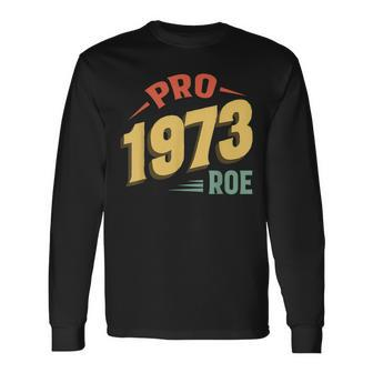 Pro 1973 Roe Pro Choice 1973 Rights Feminism Protect Long Sleeve T-Shirt | Seseable CA