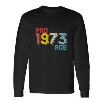 Pro 1973 Roe Feminist Pro Choice Rights Long Sleeve T-Shirt - Seseable