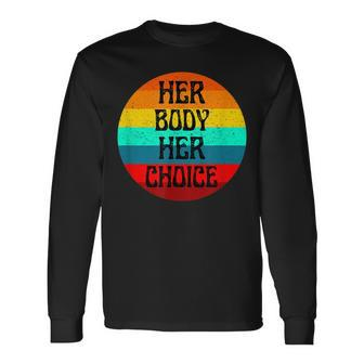 Pro Choice Her Body Her Choice Hoe Wade Texas Rights Long Sleeve T-Shirt - Seseable