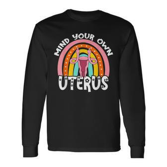Pro Choice Feminist Reproductive Right Mind Your Own Uterus Long Sleeve T-Shirt - Seseable