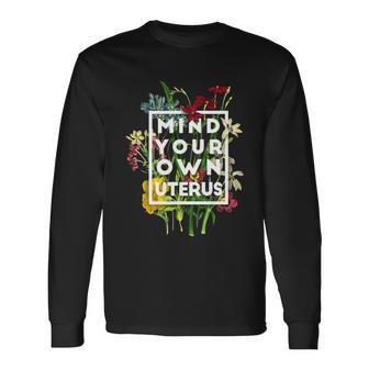 Pro Choice Mind Your Own Uterus Reproductive Rights Long Sleeve T-Shirt - Monsterry AU