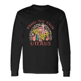 Pro Choice Rainbow Mind You Own Uterus Leopard 1973 Pro Roe Long Sleeve T-Shirt - Monsterry CA