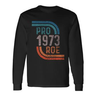 Pro Choice Pro Roe 1973 Roe V Wade Long Sleeve T-Shirt - Monsterry DE
