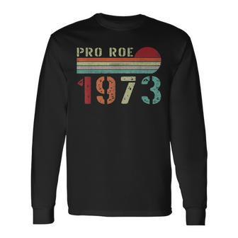 Pro Roe 1973 Roe Vs Wade Pro Choice Rights Retro Long Sleeve T-Shirt - Seseable
