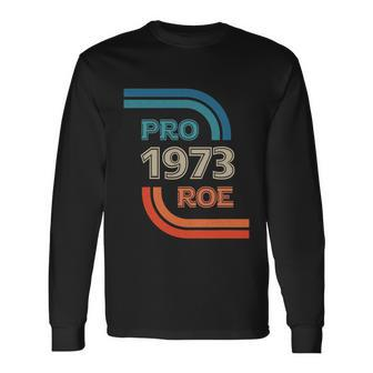 Pro Roe 1973 Roe Vs Wade Pro Choice Rights Trending Tshirt Long Sleeve T-Shirt - Monsterry