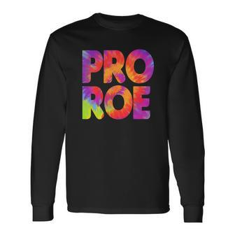 Pro Roe Pro Choice My Choice Women Rights Tie Dye Long Sleeve T-Shirt - Seseable