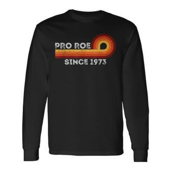Pro Roe Retro Vintage Since 1973 Rights Feminism Long Sleeve T-Shirt - Seseable