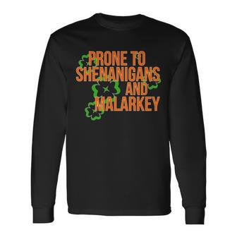 Prone To Shenanigans And Malarkey St Pattys Day Long Sleeve T-Shirt - Thegiftio UK