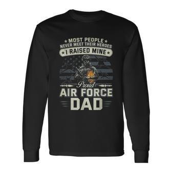 Proud Air Force Dad I Raised Mine Long Sleeve T-Shirt - Monsterry UK