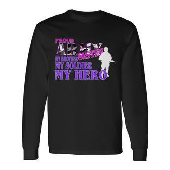 Proud Army Sister My Brother Soldier Hero Tshirt Long Sleeve T-Shirt - Monsterry DE