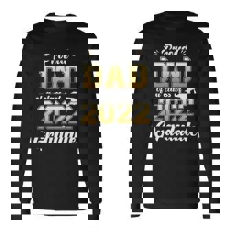 Proud Dad Of A Class Of 2022 Graduate Shirt Senior 22 Daddy Long Sleeve T-Shirt - Monsterry