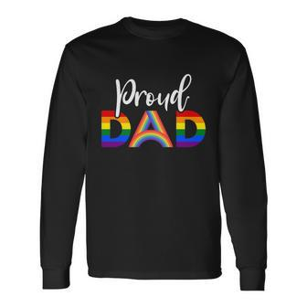 Proud Dad Lgbt Gay Pride Month Lgbtq Parent Long Sleeve T-Shirt - Monsterry UK