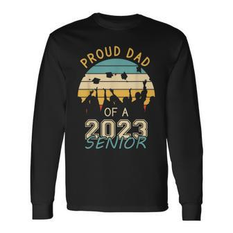 Proud Dad Of A Senior 2023 Class Of 2023 Senior Vintage Long Sleeve T-Shirt - Thegiftio UK