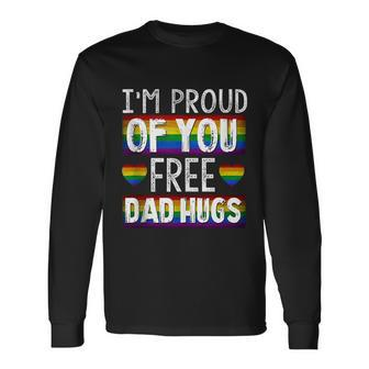 Proud Of You Free Dad Hugs Gay Pride Ally Lgbtq Men Long Sleeve T-Shirt - Monsterry