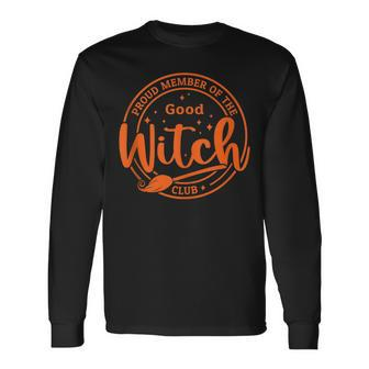 Proud Member Of The Good Witch Club Witch Vibes Halloween Long Sleeve T-Shirt - Seseable