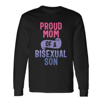 Proud Mom Of A Bisexual Son Lgbtgiftq Bi Pride Proud Ally Long Sleeve T-Shirt - Monsterry