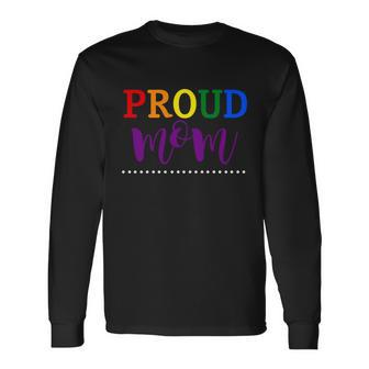 Proud Mom Rainbow Gay Pride Flag Lgbtq Lgbt Long Sleeve T-Shirt - Monsterry UK