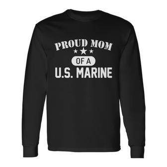 Proud Mom Of A US Marine Long Sleeve T-Shirt - Monsterry