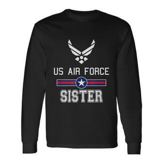 Proud Us Air Force Sister Military Pride Long Sleeve T-Shirt - Monsterry AU