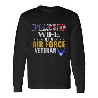 Proud Wife Of A Air Force Veteran American Flag Military Long Sleeve T-Shirt - Monsterry DE