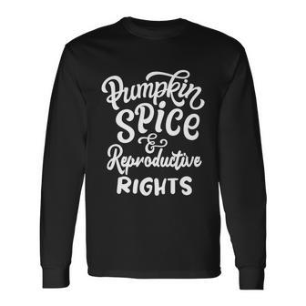 Pumpkin Spice And Reproductive Rights Cool V2 Long Sleeve T-Shirt - Monsterry