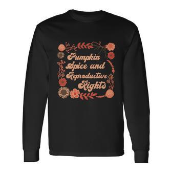Pumpkin Spice Reproductive Rights Fall Feminist Pro Choice Long Sleeve T-Shirt - Monsterry