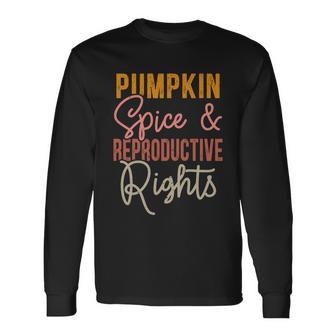 Pumpkin Spice And Reproductive Rights Feminist Rights Long Sleeve T-Shirt - Monsterry CA