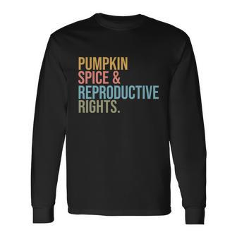 Pumpkin Spice Reproductive Rights Pro Choice Feminist Rights Cool V2 Long Sleeve T-Shirt - Monsterry AU