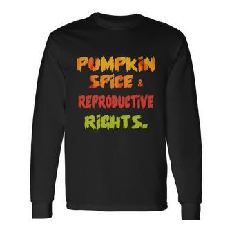 Pumpkin Spice Reproductive Rights Pro Choice Long Sleeve T-Shirt - Monsterry