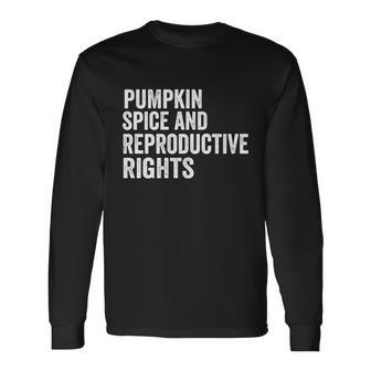Pumpkin Spice And Reproductive Rights V8 Long Sleeve T-Shirt - Monsterry