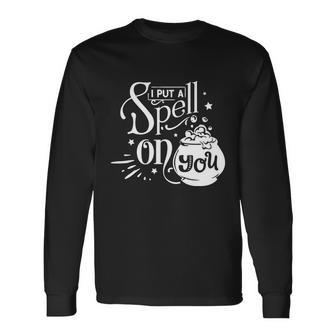 I Put A Spell On You Halloween Quote V7 Long Sleeve T-Shirt - Monsterry