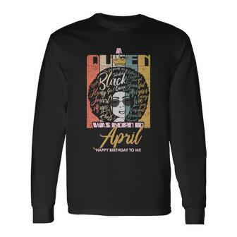 A Queen Was Born In April Long Sleeve T-Shirt - Thegiftio UK