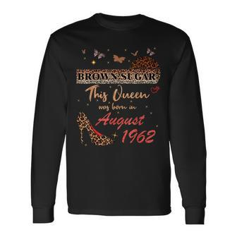 This Queen Was Born In August 1962 Brown Sugar Birthday Long Sleeve T-Shirt - Thegiftio UK