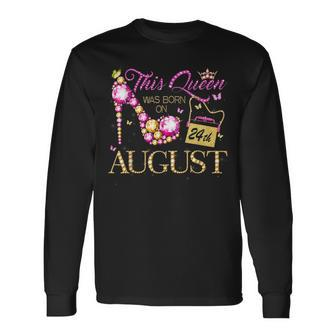 This Queen Was Born On August 24 24Th August Birthday Queen Long Sleeve T-Shirt - Seseable