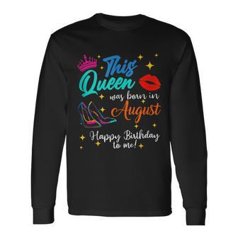 This Queen Was Born In August Happy Birthday To Me Girls Long Sleeve T-Shirt - Thegiftio UK