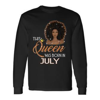 This Queen Was Born In July Birthday For Girl Melanin Long Sleeve T-Shirt - Seseable