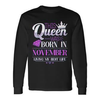 This Queen Was Born In November Living My Best Life Tshirt Long Sleeve T-Shirt - Monsterry DE