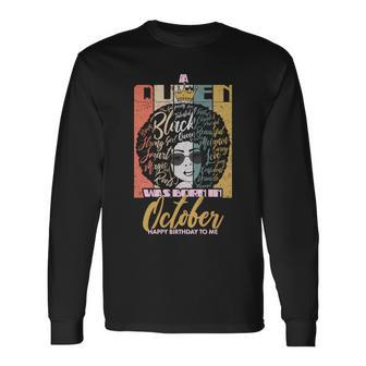 A Queen Was Born In October Long Sleeve T-Shirt - Monsterry