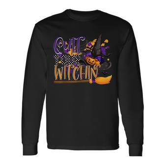 Quit Your Witchin Halloween Hat Witches Pumkin Bat Spider Long Sleeve T-Shirt - Seseable
