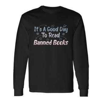 I Read Banned Books Its A Good Day To Read Banned Books Long Sleeve T-Shirt - Thegiftio UK