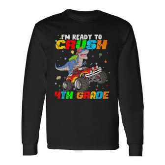 Im Ready To Crush 4Th Grade Long Sleeve T-Shirt - Monsterry AU