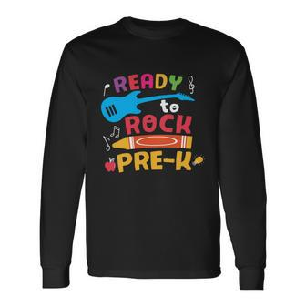 Ready To Rock Prek Back To School First Day Of School Long Sleeve T-Shirt - Thegiftio UK