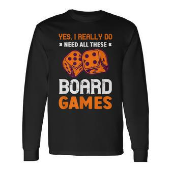 I Really Need All These Board Games Board Game Long Sleeve T-Shirt - Thegiftio UK